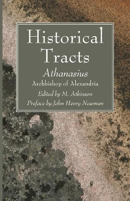 Historical Tracts by Athanasius Archbishop of Alexandria 9781666734294