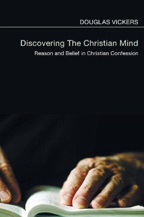 Discovering the Christian Mind by Douglas Vickers 9781610974042