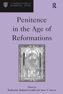 Penitence in the Age of Reformations by Katharine Jackson Lualdi