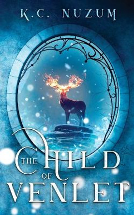 The Child of Venlet by K C Nuzum 9798218023065