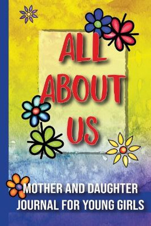 All About Us: Mother and Daughter Journal for Young Girls / Ages 8 and Up by Skribent 9781802322569