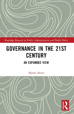 Governance in the 21st Century: An Expanded View by Morris Bosin 9781032223896