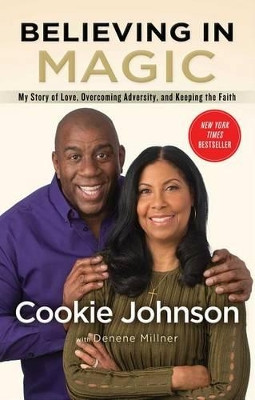 Believing in Magic: My Story of Love, Overcoming Adversity, and Keeping the Faith by Cookie Johnson 9781501137563