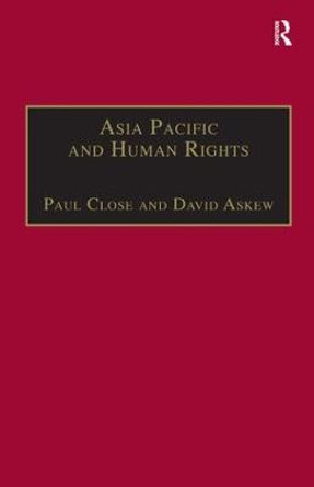 Asia Pacific and Human Rights: A Global Political Economy Perspective by Paul Close