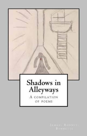 Shadows in Alleyways by Jamaal M Rodney-Bonnette 9781539320692