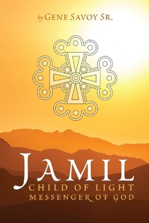 Jamil: Child of Light by Gene Savoy 9781949360127