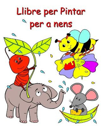 Llibre per Pintar per a nens: Adorables pàgines per pintar per a nens a partir de 2 anys by Maryan Ben Kim 9798880627974