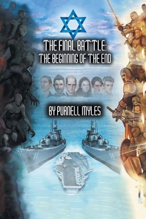 The Final Battle: The Beginning Of The End by Purnell Myles 9798886448849