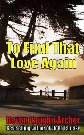 To Find That Love Again by Devon Vaughn Archer 9781519330840