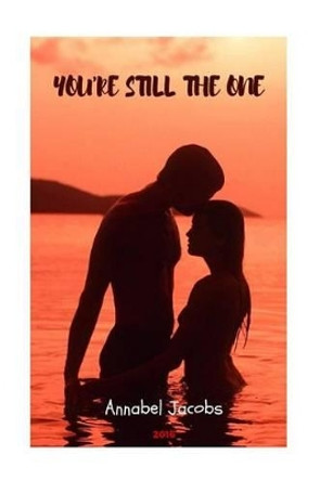 You're Still the One by Annabel Jacobs 9781530633258