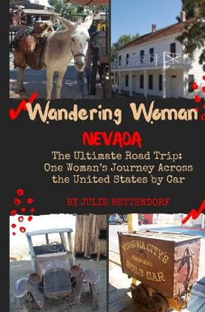 Wandering Woman: Nevada: The Ultimate Road Trip: One Woman's Journey Across the United States by Car by Julie Bettendorf 9798986028453