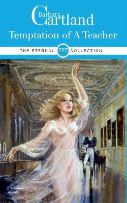 TEMPTATION OF A TEACHER by BARBARA CARTLAND 9781788672207
