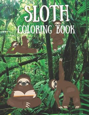 Sloth Coloring Book: Coloring & Activity Book for Adults and Kids, Fun Lazy Sloth Coloring Book, +55 Adorable Sloth Designs for Beginner, best idea for gift &quot;Kids Boys and girls&quot;. by Jamael Activity Book 9798587764392