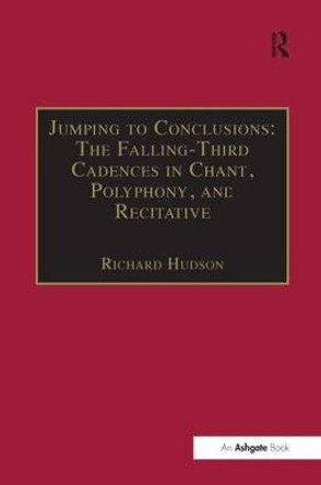 Jumping to Conclusions: The Falling-Third Cadences in Chant, Polyphony, and Recitative by Richard Hudson