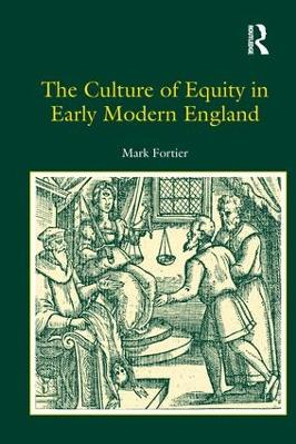 The Culture of Equity in Early Modern England by Mark Fortier