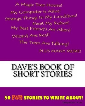 Dave's Book Of Short Stories by K P Lee 9781522834946