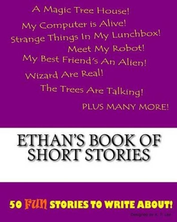 Ethan's Book Of Short Stories by K P Lee 9781522835585