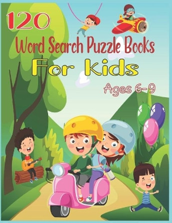 120 Word Search Puzzle Books For Kids Ages 6-9: Increase Spelling, Vocabulary, and Memory Storage For Kids! by Amin Publishing 9798646333217