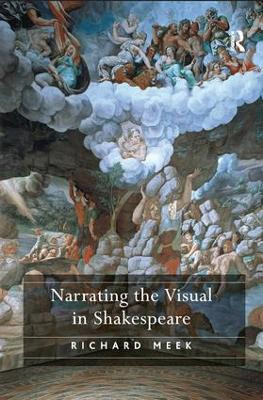 Narrating the Visual in Shakespeare Richard Meek 9780754657750