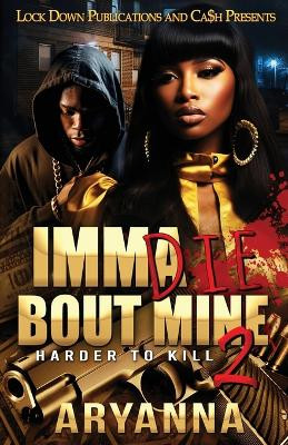Imma Die Bout Mine 2 by Aryanna 9781960993526