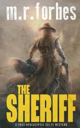 The Sheriff: A post-apocalyptic sci-fi western by M R Forbes 9798615099236