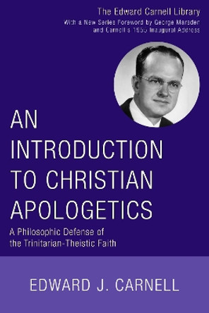 An Introduction to Christian Apologetics by Edward J Carnell 9781556352669