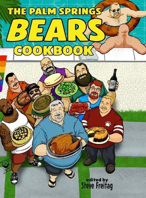 The Palm Springs Bears Cookbook by Steve Freitag 9781387665464