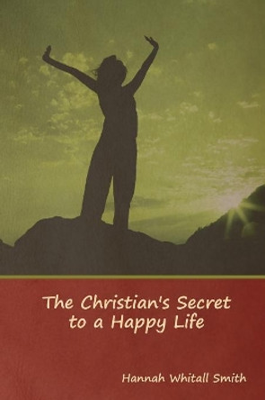 The Christian's Secret to a Happy Life by Hannah Smith 9781644391235