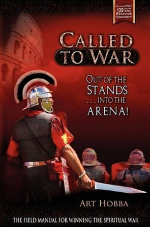 Called to War: Out of the Stands...Into the Arena by Art Hobba 9780984510160