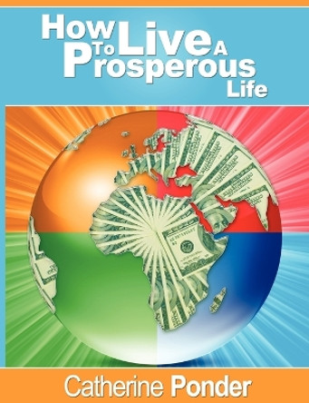 How to Live a Prosperous Life by Catherine Ponder 9781607962045