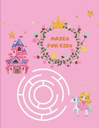 Mazes for Kids: Maze Activity Book for girls 96 Fun First Mazes for Kids 4-6, 6-8 year olds Maze Activity Workbook for Children by Adele Row 9798719303734