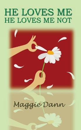 He Loves Me He Loves Me Not by Maggie Dann 9781975855161