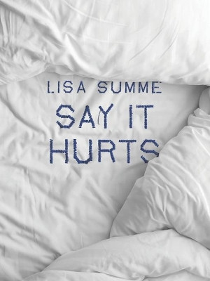 Say It Hurts by Lisa Summe 9781936919864