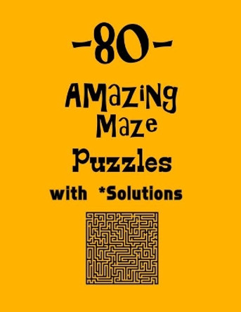 80 Amazing Maze Puzzles with Solutions: maze puzzle books by Depace' 9798559048703