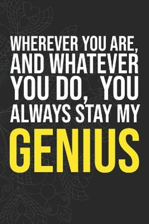 Wherever you are, And whatever you do, You always Stay My Genius by Idol Publishing 9781660284887