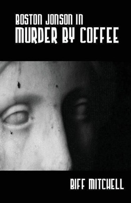 Boston Jonson in Murder by Coffee by Biff Mitchell 9781786956729