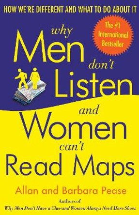 Why Men Don't Listen & Women Can't Read Maps: How We're Different and What to Do About It by Barbara Pease
