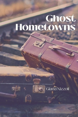 Ghost Hometowns by Giada Nizzoli 9781959118138