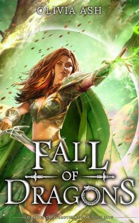 Fall of Dragons by Olivia Ash 9781939997937