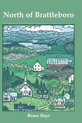 North of Brattleboro by Bruce Hoyt 9781936711321