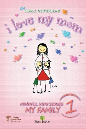 I Love My Mom by Ebru Demirhan 9781721011292