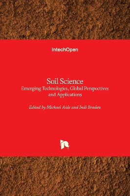 Soil Science: Emerging Technologies, Global Perspectives and Applications by Michael Aide 9781839695209