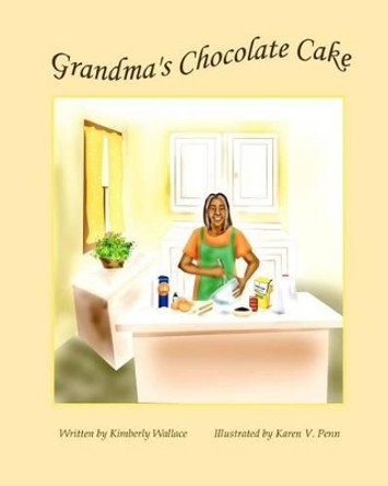 Grandma's Chocolate Cake by Kimberly Wallace 9781935706519