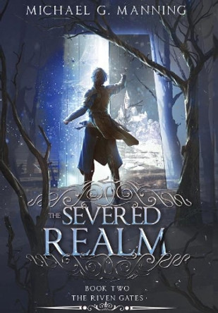 The Severed Realm by Michael G Manning 9781943481255