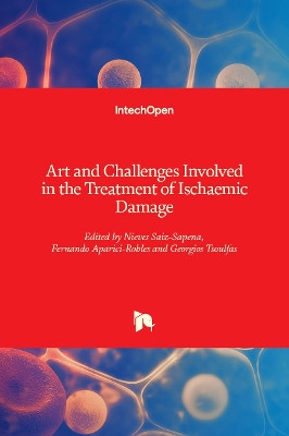 Art and Challenges Involved in the Treatment of Ischaemic Damage by Nieves Saiz-Sapena 9781839697852