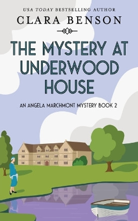 The Mystery at Underwood House by Clara Benson 9781913355203