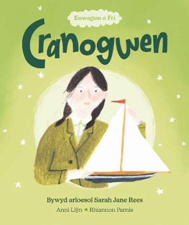 Enwogion o Fri: Cranogwen - Bywyd Arloesol Sarah Jane Rees: Cyfres: Enwogion o Fri Anni Llyn 9781914303067