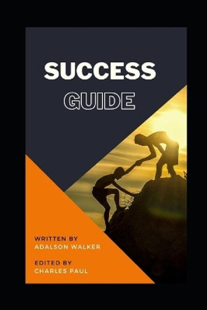 Success Guide: Success Lesson by Charles Paul 9798584987831