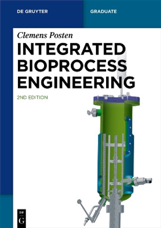 Integrated Bioprocess Engineering by Clemens Posten 9783110773347