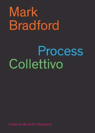 Mark Bradford: Process Collettivo by Mark Bradford 9783906915852